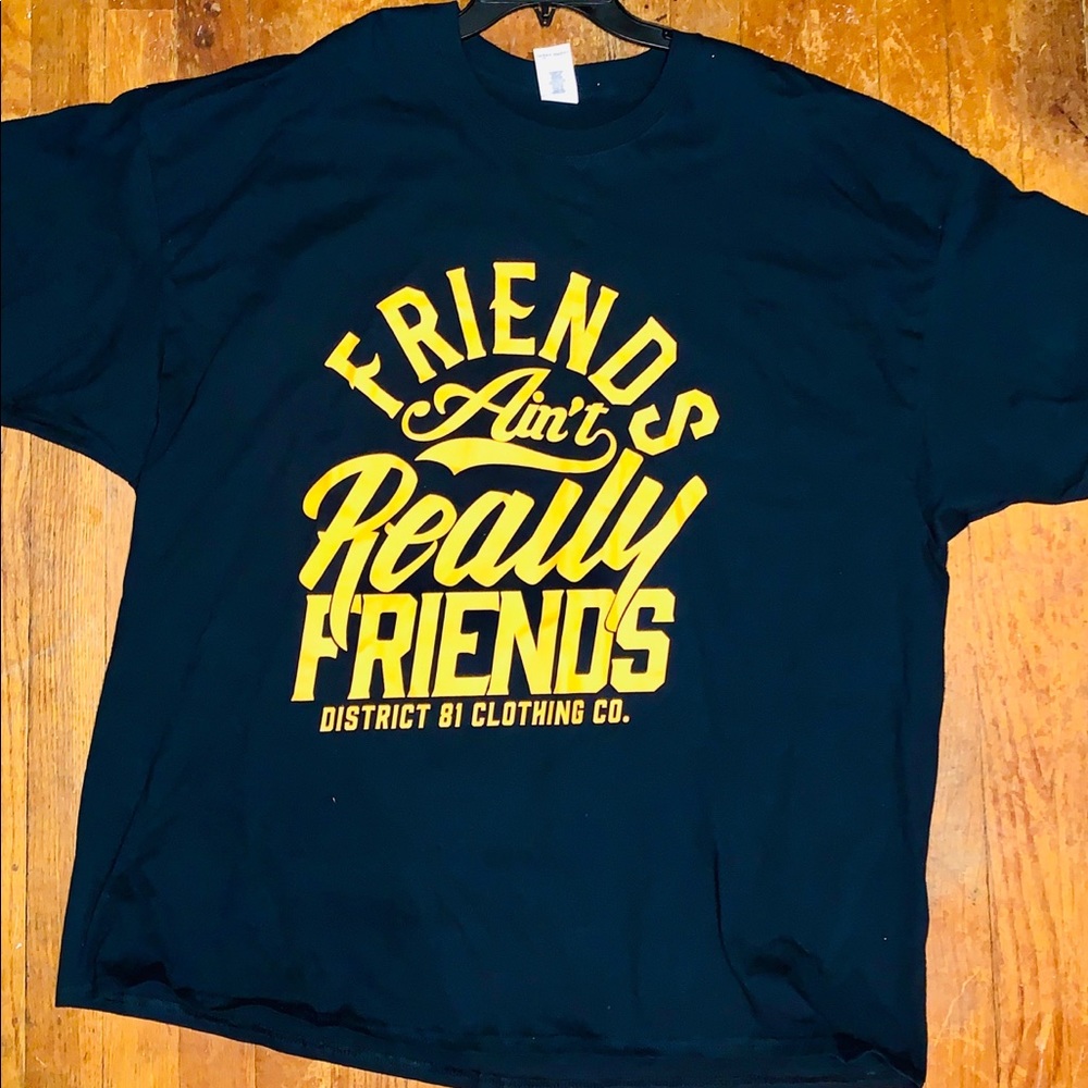 New District 81 Friends Aint Really Friends Tee